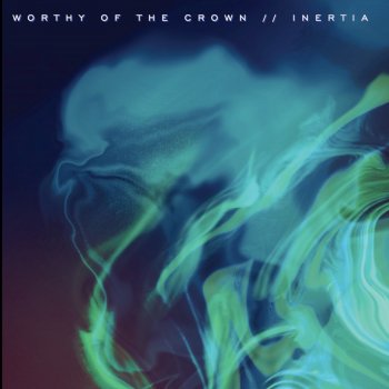 Исполнитель Worthy of the Crown, альбом Inertia (feat. Levels) - Single
