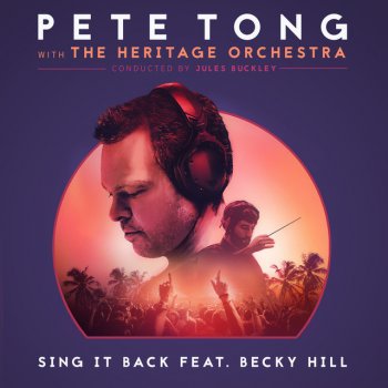 Pete Tong feat. The Heritage Orchestra, Jules Buckley & Becky Hill Sing It Back (Edit)