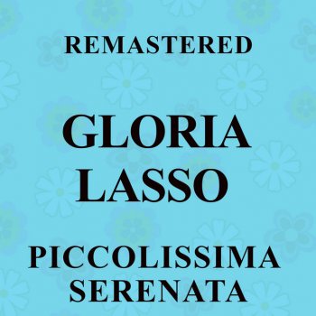 Gloria Lasso Piccolissima serenata - Remastered