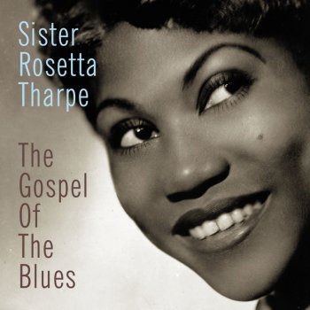 Sister Rosetta Tharpe My Man And I