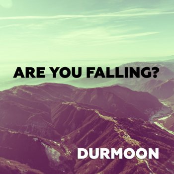 Durmoon Are You Falling