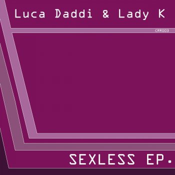 Исполнитель Lady K & Luca Daddi, альбом Sexless EP