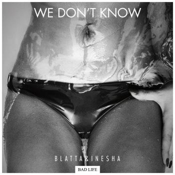 Blatta&Inesha We Don't Know (Attaque Remix)