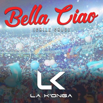 La K'onga Bella Ciao (Chile Chau)