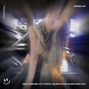 Исполнитель FAST BASSTON feat. BASSTON, альбом SEU JORGE, DJ TOPO, QUEM NAO QUER SOU EU (TECHNO SPED UP)