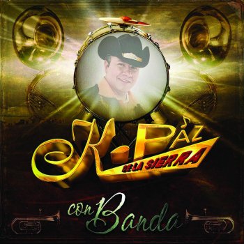 K-Paz de la Sierra Y Aquí Estoy (Banda)