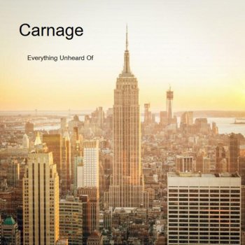 Carnage Everything Unheard Of