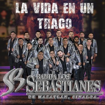 Banda Los Sebastianes La Vida En Un Trago