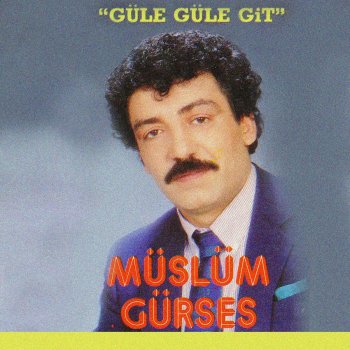 Müslüm Gürses Güle Güle Güt