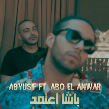 Abyusif feat. Abo El Anwar Basha E3temed (feat. Abo El Anwar)