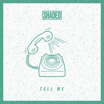 SHADED Tell Me (Alternate Version)