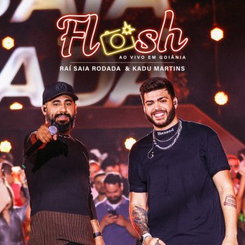 Raí Saia Rodada feat. Kadu Martins Flash - Ao Vivo Em Goiânia