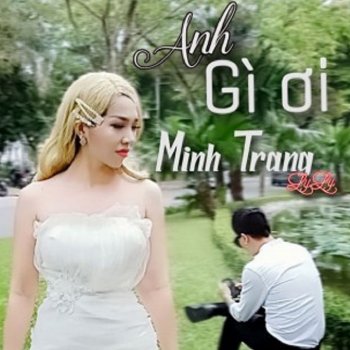 Minh Trang LyLy Anh Gì Ơi