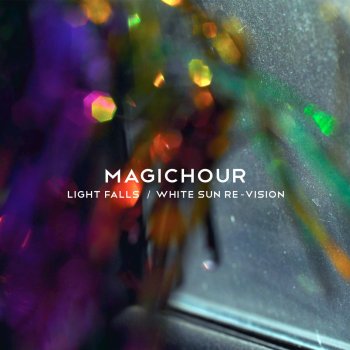 Исполнитель MagicHour, альбом Light Falls / White Sun Re-Vision