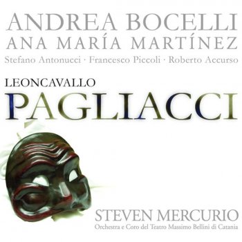 Ana Maria Martinez feat. Andrea Bocelli, Stefano Antonucci, Francesco Piccoli, Roberto Accurso, Chorus of the Teatro Massimo Bellini, Catania, Orchestra of the Teatro Massimo Bellini, Catania & Steven Mercurio Pagliacci: "Versa il filtro ne la tazza sua!"