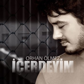 Orhan Ölmez İçerdeyim