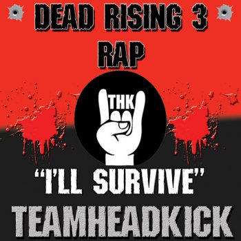 Teamheadkick I'll Survive (Dead Rising 3)