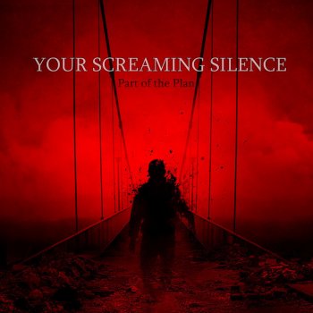 Your Screaming Silence Part of the Plan