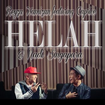 Исполнитель Reyza Hamizan, альбом Helah (feat. Caprice & Nadi Singapura) - Single