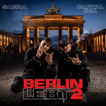 Capital Bra feat. Samra Berlin lebt wie nie zuvor