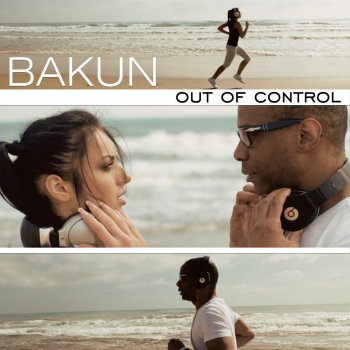 Bakun Out of Control