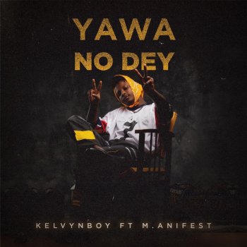 Kelvyn Boy feat. M.anifest Yawa No Dey