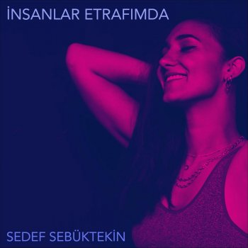 Sedef Sebüktekin Insanlar Etrafımda