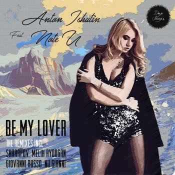 Anton Ishutin feat. Note U Be My Lover (Melih Aydogan Remix)