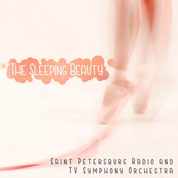 Pyotr Ilyich Tchaikovsky feat. Saint Petersburg Radio and TV Symphony Orchestra The Sleeping Beauty, Op. 66, Act I : No. 6 Waltz