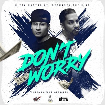 Hitta Castro feat. Dynasty The King Don't Worry