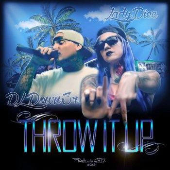 DL Down3r feat. LadyDice Throw It Up