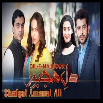 Shafqat Amanat Ali Dil-e-Majboor (From "Dil-e-Majboor")