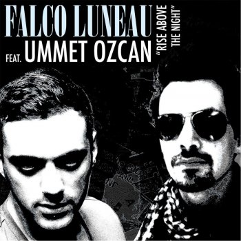 Falco Luneau feat. Ummet Ozcan Rise Above the Night