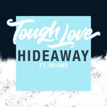 Tough Love feat. Reigns Hideaway