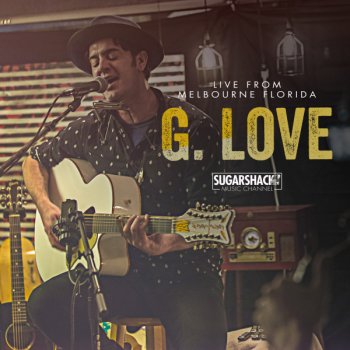 G. Love & Special Sauce feat. Sugarshack Sessions Story #4 (Live)