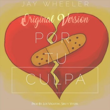 Jay Wheeler Por Tu Culpa