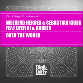 Исполнитель Weekend Heroes & Sebastian Krieg, альбом Over the World (feat. Ofer Di & Doreen) [Remixes]