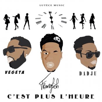 Franglish feat. Dadju & Vegeta C'est plus l'heure