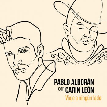 Pablo Alborán feat. Carin Leon Viaje a ningún lado (con Carin Leon)