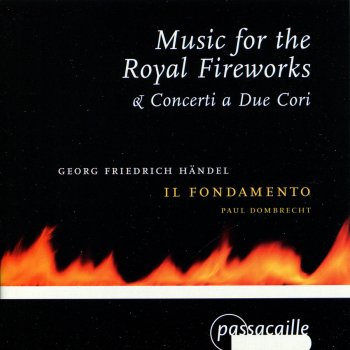 Il Fondamento feat. Paul Dombrecht Music for the Royal Fireworks, HWV 351 : Ouverture