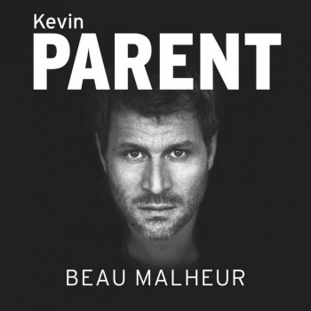 Kevin Parent Beau malheur