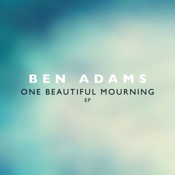 Ben Adams One Beautiful Mourning