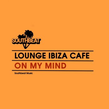 Lounge Ibiza Cafè On My Mind