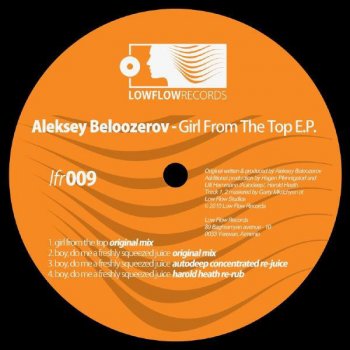 Aleksey Beloozerov Boy, Do Me A Freshly Squeezed Juice (Harold Heath Re-rub)