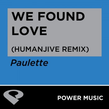 Paulette We Found Love (HumanJive Remix Radio Edit)