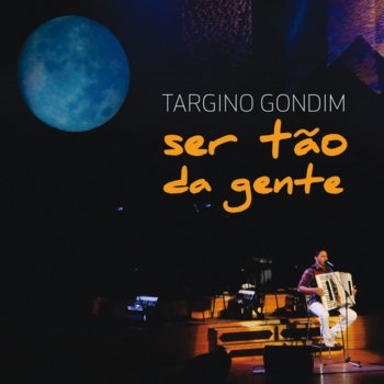 Targino Gondim Ser Tão da Gente