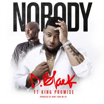 D-Black feat. King Promise Nobody