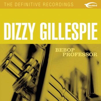 Исполнитель Dizzy Gillespie and His Orchestra, альбом Bluebird's Best: Bebop Professor