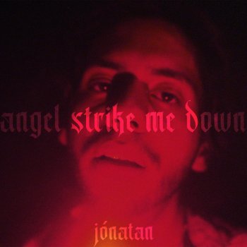 Jónatan Angel Strike Me Down