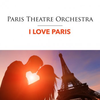 Исполнитель Paris Theatre Orchestra, альбом I Love Paris